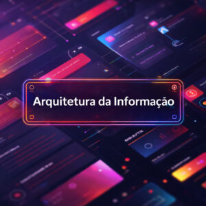 Arquitetura da informação: O que é? Como Organizar Sites para SEO e experiência do usuário